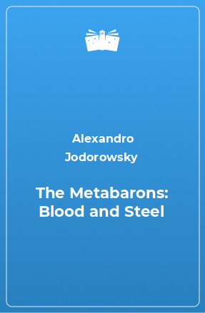 Книга The Metabarons: Blood and Steel