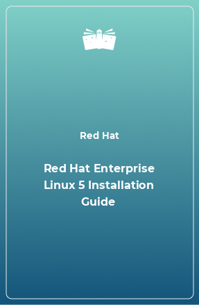 Книга Red Hat Enterprise Linux 5 Installation Guide