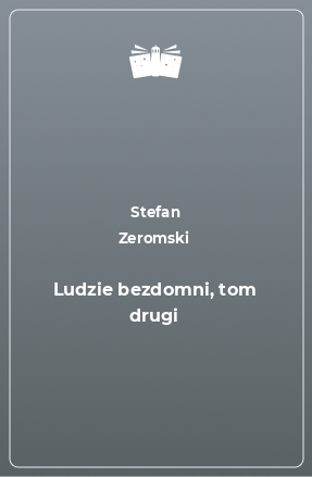 Книга Ludzie bezdomni, tom drugi