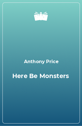 Книга Here Be Monsters