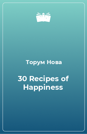 Книга 30 Recipes of Happiness