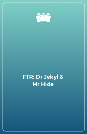 Книга FTR: Dr Jekyl & Mr Hide