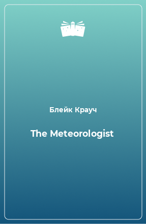 Книга The Meteorologist