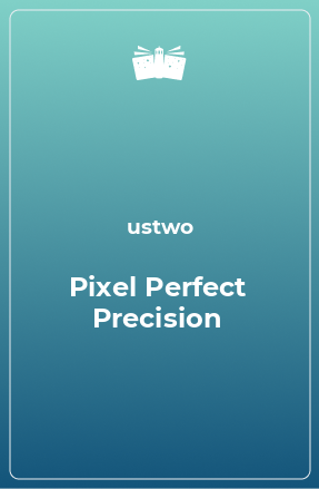 Книга Pixel Perfect Precision