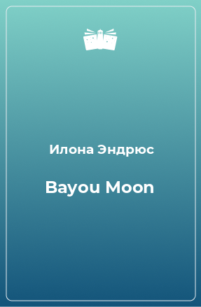 Книга Bayou Moon