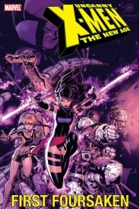 Книга Uncanny X-Men - The New Age Vol. 5: First Foursaken