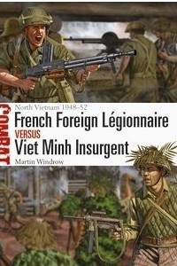 Книга French Foreign Legionnaire vs Viet Minh Insurgent: North Vietnam 1948?52