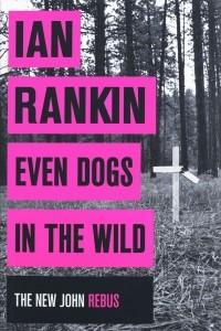 Книга Even Dogs in the Wild