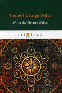 Книга When the sleeper wakes = Когда спящий проснется: на англ.яз