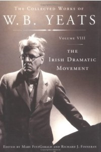 Книга The Collected Works of W.B. Yeats Volume VIII: The Irish Dramatic Movement