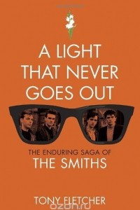 Книга A Light That Never Goes Out: The Enduring Saga of the Smiths