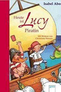 Книга Heute ist Lucy Piratin