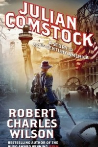 Книга Julian Comstock: A Story of 22nd-Century America