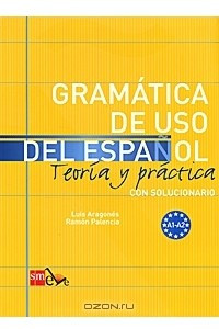 Книга Gramatica de uso del espanol: Teoria y practica: Con solucionario