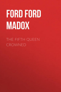 Книга The Fifth Queen Crowned