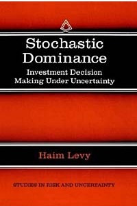 Книга Stochastic Dominance: Investment Decision Making Under Uncertainty (Studies in Risk and Uncertainty)