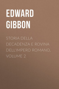 Книга Storia della decadenza e rovina dell'impero romano, volume 2