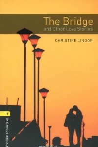 Книга The Bridge and Other Love Stories: Stage 1