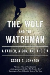 Книга The Wolf and the Watchman: A Father, a Son, and the CIA