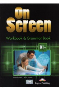 Книга On Screen B1+. Workbook & Grammar Book Revised