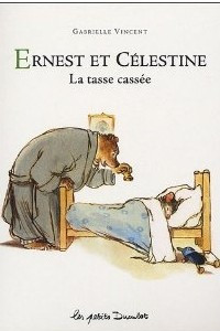 Книга Ernest et Celestine: La tasse cassee