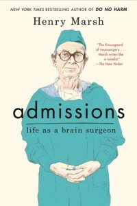 Книга Admissions: Life as a Brain Surgeon