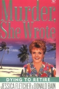 Книга Murder, She Wrote: Dying to Retire