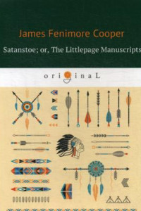 Книга Satanstoe; or, The Littlepage Manuscripts = Сатанстоу: на англ.яз