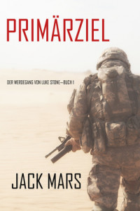 Книга Primärziel: Der Werdegang von Luke Stone—Buch #1