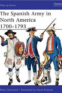 Книга The Spanish Army in North America 1700–1793
