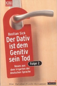 Книга Der Dativ ist dem Genitiv sein Tod Folge 2: Neues aus dem Irrgarten der deutschen Sprache