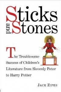 Книга Sticks and Stones: The Troublesome Success of Children's Literature from Slovenly Peter to Harry Potter