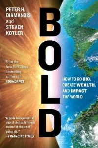 Книга Bold: How to Go Big, Create Wealth and Impact the World