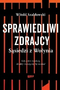 Книга Sprawiedliwi zdrajcy. Sasiedzi z Wolynia