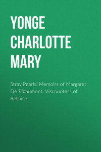 Книга Stray Pearls: Memoirs of Margaret De Ribaumont, Viscountess of Bellaise