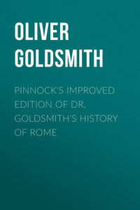 Книга Pinnock's improved edition of Dr. Goldsmith's History of Rome