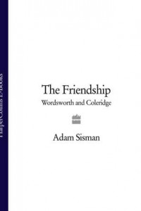 Книга The Friendship: Wordsworth and Coleridge