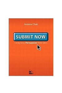 Книга Submit Now: Designing Persuasive Web Sites