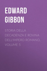 Книга Storia della decadenza e rovina dell'impero romano, volume 5