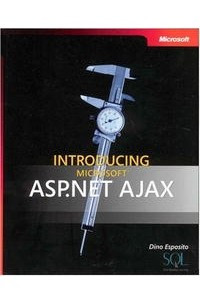 Книга Introducing Microsoft ASP.NET AJAX (Pro - Developer)