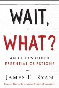 Книга Wait, What?: And Life's Other Essential Questions