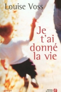 Книга Je t'ai donne la vie