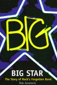 Книга Big Star: The Story of Rock’s Forgotten Band