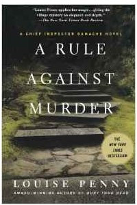 Книга A Rule Against Murder (Chief Inspector Gamache Novels)