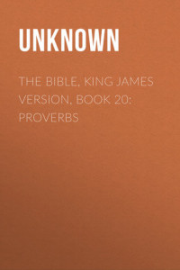 Книга The Bible, King James version, Book 20: Proverbs