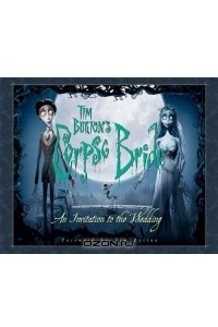 Книга Tim Burton's Corpse Bride: An Invitation to the Wedding