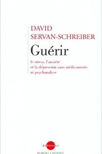 Книга Guerir, le stress, l'anxiete, la depression sans medicament ni psychanalyse