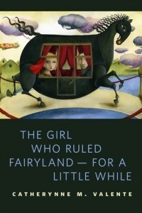 Книга The Girl Who Ruled Fairyland - For a Little While