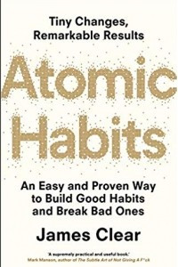 Книга Atomic Habits: An Easy & Proven Way to Build Good Habits & Break Bad Ones