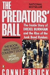 Книга The Predators' Ball: The Inside Story of Drexel Burnham and the Rise of the Junk Bond Raiders